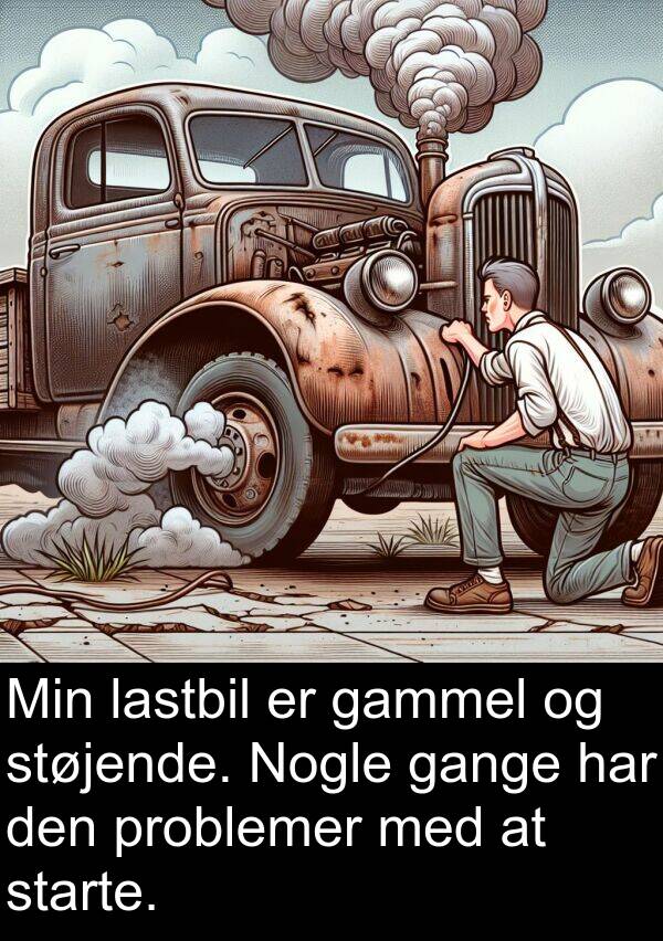 problemer: Min lastbil er gammel og støjende. Nogle gange har den problemer med at starte.
