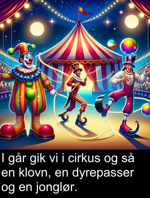 jonglør: I går gik vi i cirkus og så en klovn, en dyrepasser og en jonglør.