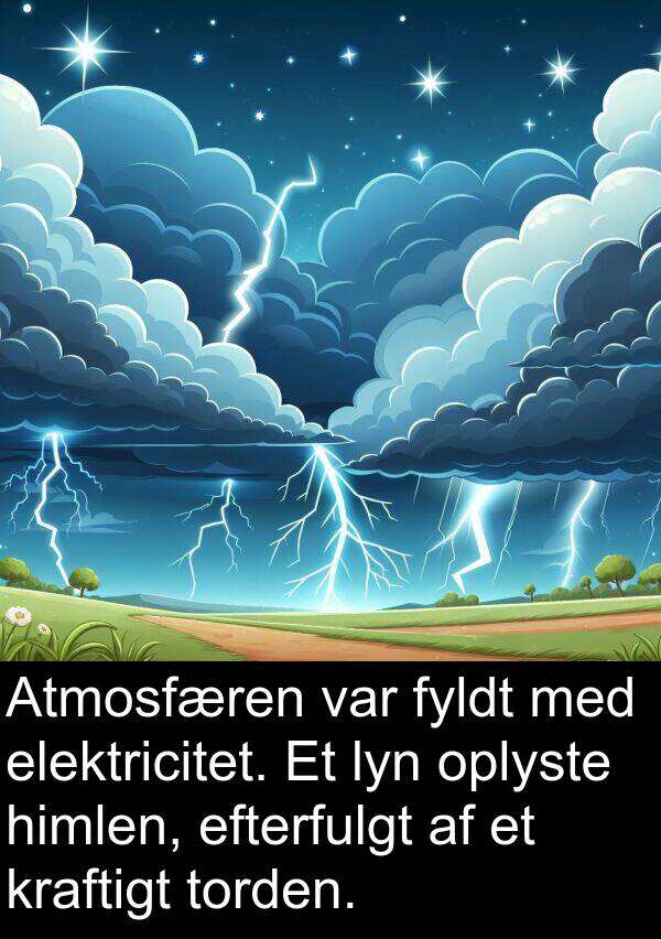 efterfulgt: Atmosfæren var fyldt med elektricitet. Et lyn oplyste himlen, efterfulgt af et kraftigt torden.