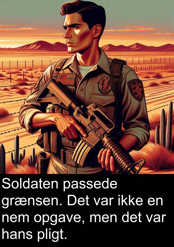 grænsen: Soldaten passede grænsen. Det var ikke en nem opgave, men det var hans pligt.