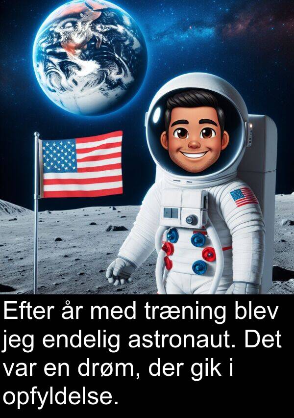 endelig: Efter år med træning blev jeg endelig astronaut. Det var en drøm, der gik i opfyldelse.