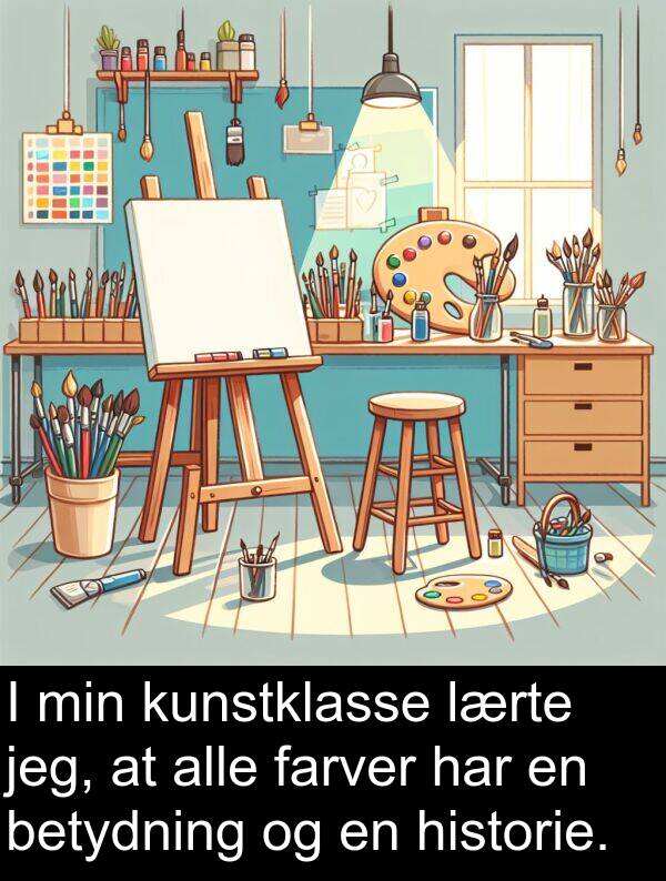kunstklasse: I min kunstklasse lærte jeg, at alle farver har en betydning og en historie.