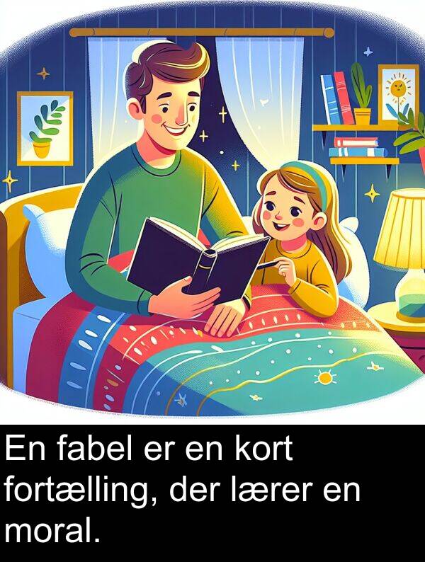 kort: En fabel er en kort fortælling, der lærer en moral.