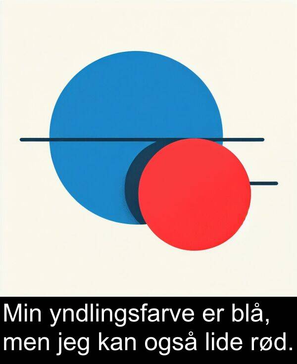 yndlingsfarve: Min yndlingsfarve er blå, men jeg kan også lide rød.