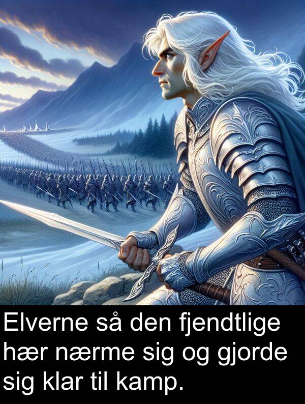 gjorde: Elverne så den fjendtlige hær nærme sig og gjorde sig klar til kamp.