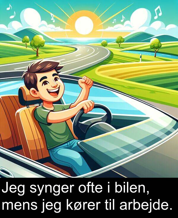 kører: Jeg synger ofte i bilen, mens jeg kører til arbejde.