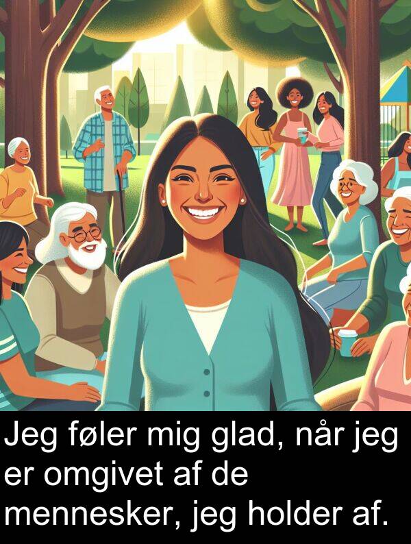 af: Jeg føler mig glad, når jeg er omgivet af de mennesker, jeg holder af.