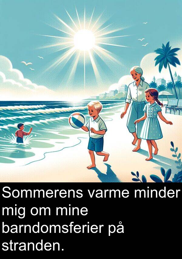 minder: Sommerens varme minder mig om mine barndomsferier på stranden.