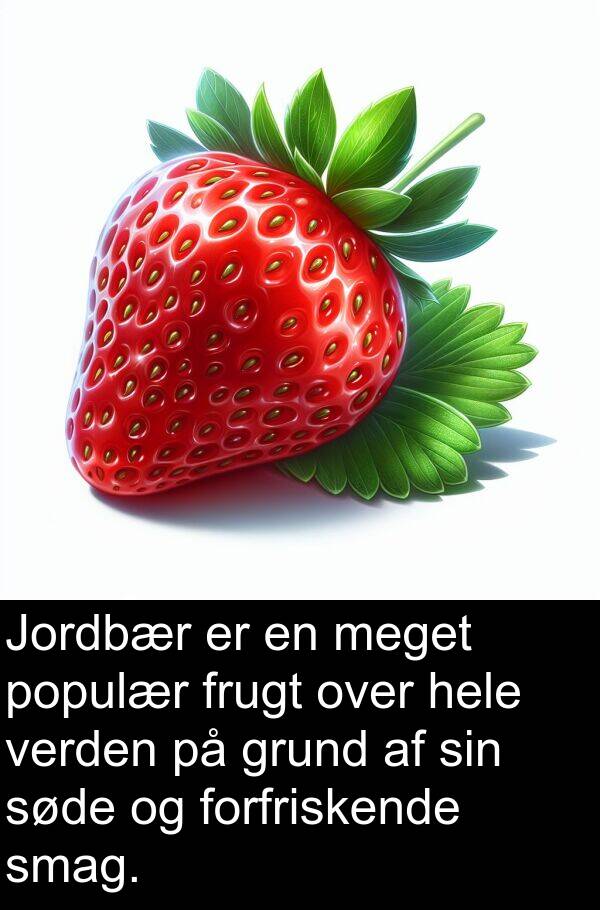 grund: Jordbær er en meget populær frugt over hele verden på grund af sin søde og forfriskende smag.
