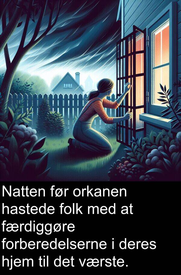 værste: Natten før orkanen hastede folk med at færdiggøre forberedelserne i deres hjem til det værste.