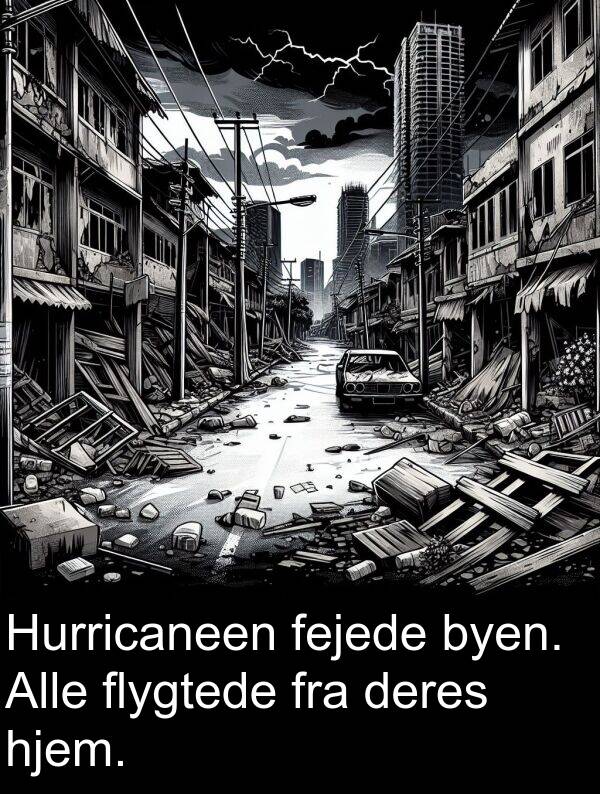 flygtede: Hurricaneen fejede byen. Alle flygtede fra deres hjem.
