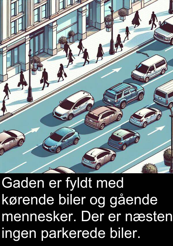kørende: Gaden er fyldt med kørende biler og gående mennesker. Der er næsten ingen parkerede biler.