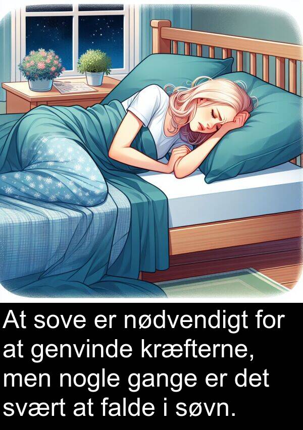 kræfterne: At sove er nødvendigt for at genvinde kræfterne, men nogle gange er det svært at falde i søvn.
