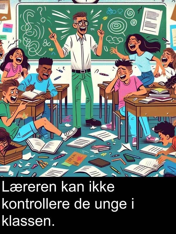 unge: Læreren kan ikke kontrollere de unge i klassen.