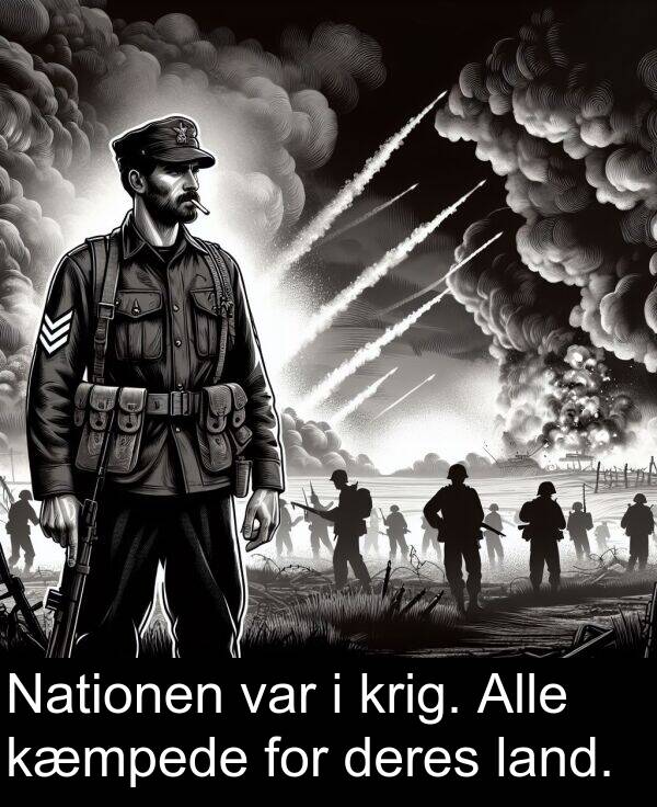 kæmpede: Nationen var i krig. Alle kæmpede for deres land.
