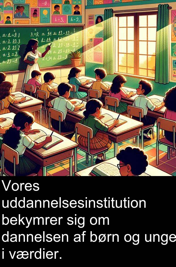 værdier: Vores uddannelsesinstitution bekymrer sig om dannelsen af børn og unge i værdier.