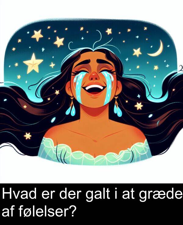 galt: Hvad er der galt i at græde af følelser?