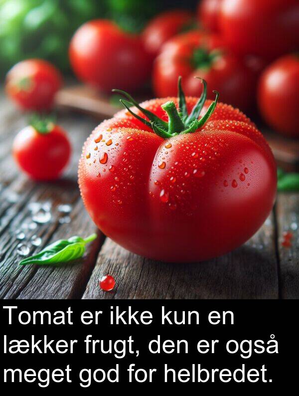 kun: Tomat er ikke kun en lækker frugt, den er også meget god for helbredet.