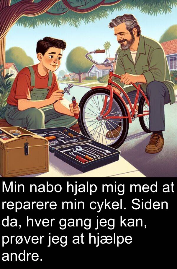 gang: Min nabo hjalp mig med at reparere min cykel. Siden da, hver gang jeg kan, prøver jeg at hjælpe andre.