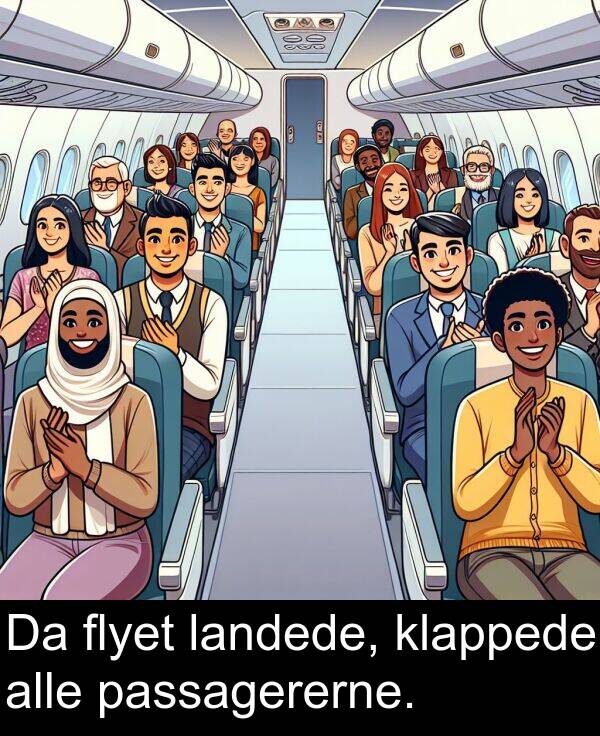 flyet: Da flyet landede, klappede alle passagererne.
