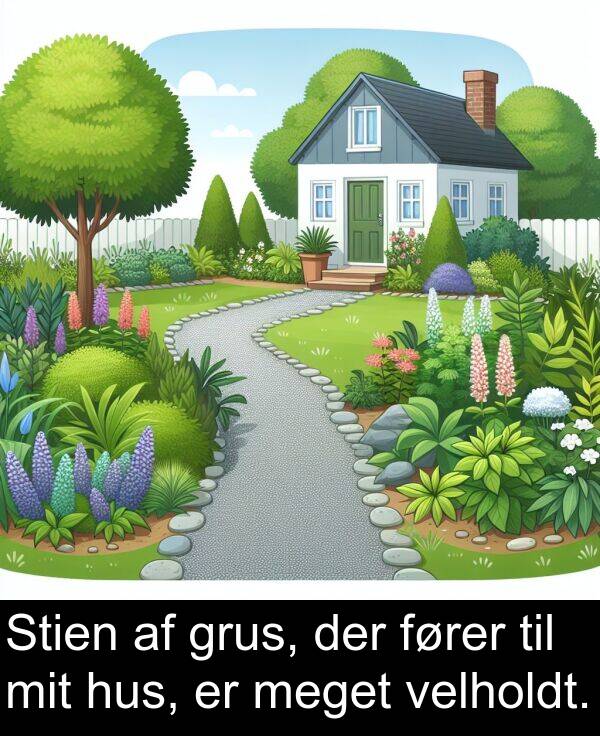 velholdt: Stien af grus, der fører til mit hus, er meget velholdt.