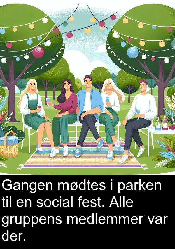 mødtes: Gangen mødtes i parken til en social fest. Alle gruppens medlemmer var der.