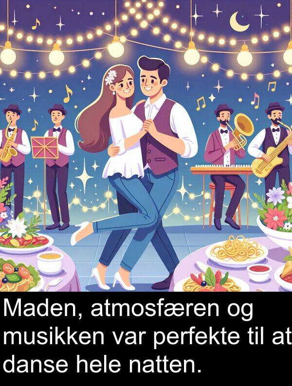 musikken: Maden, atmosfæren og musikken var perfekte til at danse hele natten.