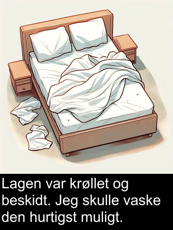 krøllet: Lagen var krøllet og beskidt. Jeg skulle vaske den hurtigst muligt.