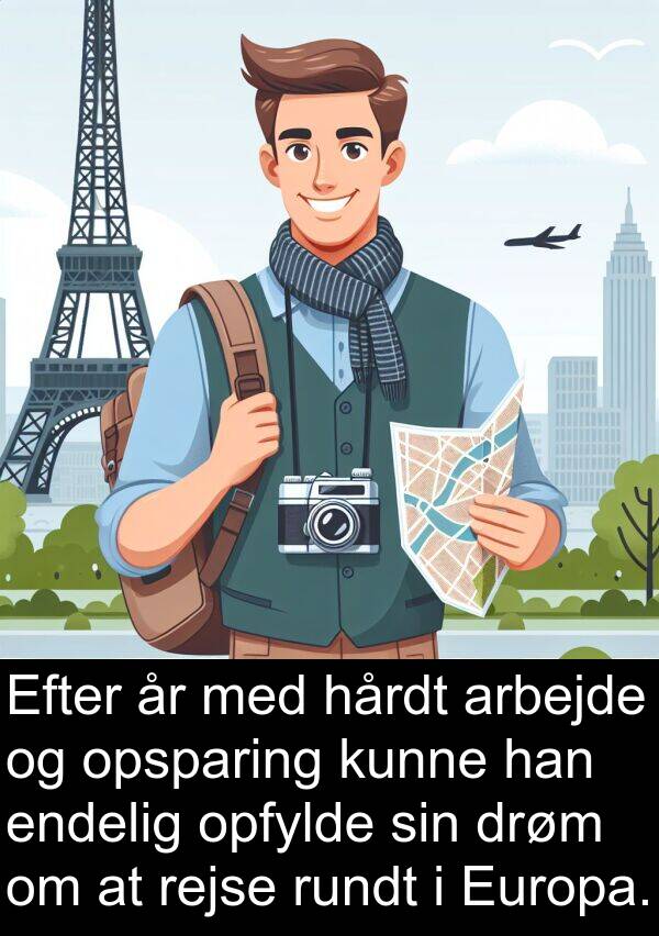 hårdt: Efter år med hårdt arbejde og opsparing kunne han endelig opfylde sin drøm om at rejse rundt i Europa.