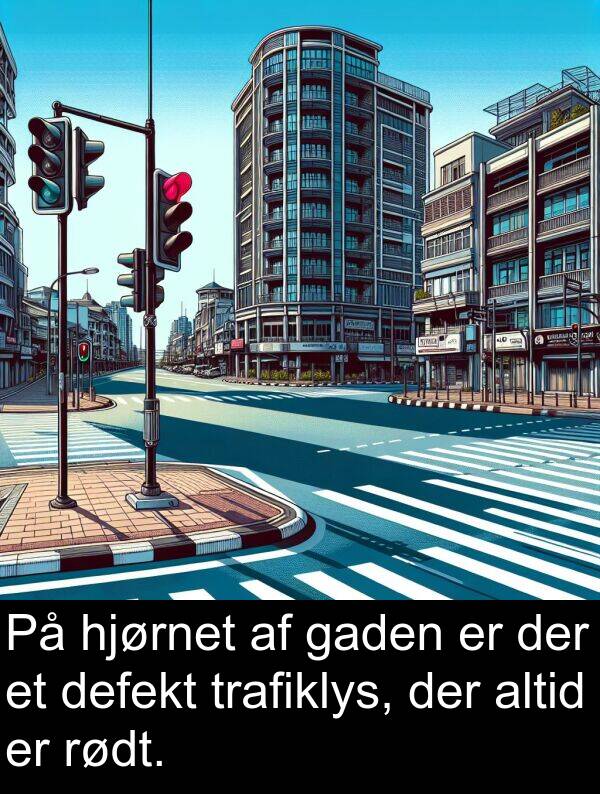 gaden: På hjørnet af gaden er der et defekt trafiklys, der altid er rødt.