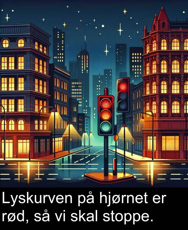 hjørnet: Lyskurven på hjørnet er rød, så vi skal stoppe.