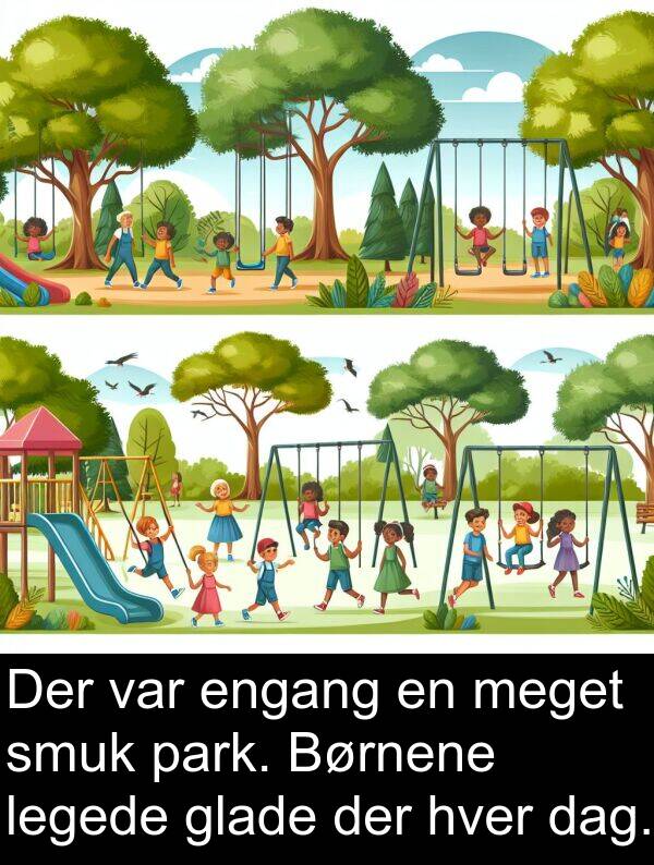glade: Der var engang en meget smuk park. Børnene legede glade der hver dag.
