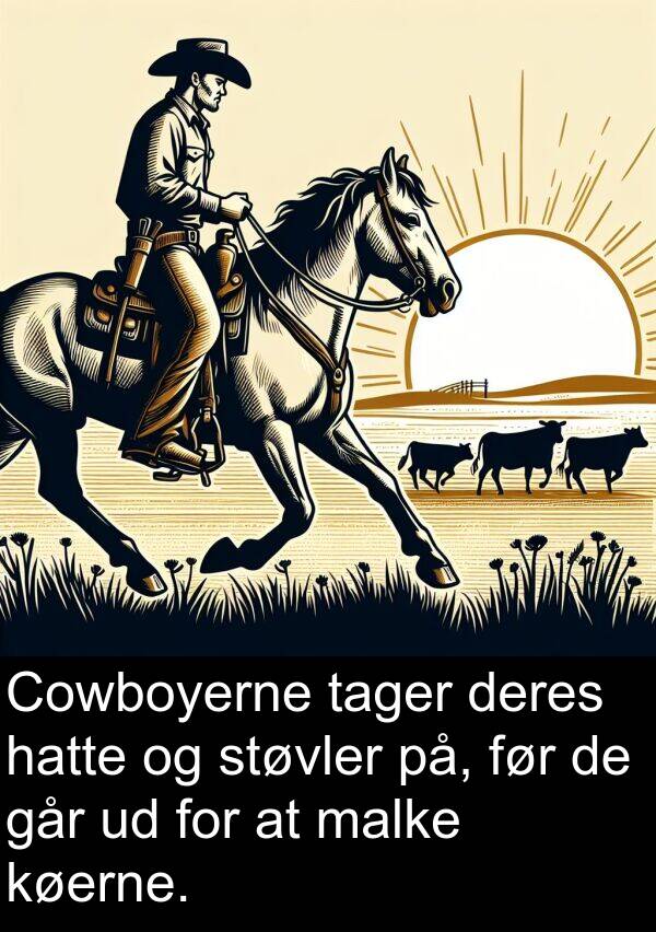 køerne: Cowboyerne tager deres hatte og støvler på, før de går ud for at malke køerne.