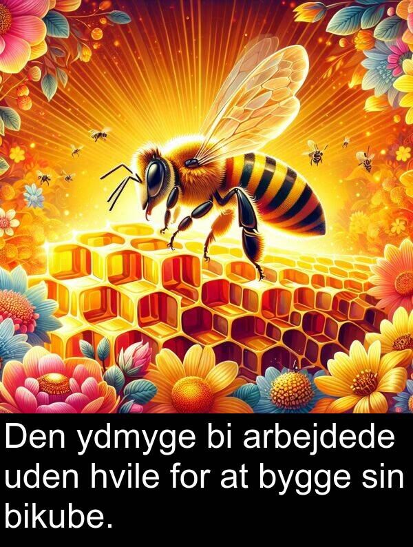ydmyge: Den ydmyge bi arbejdede uden hvile for at bygge sin bikube.