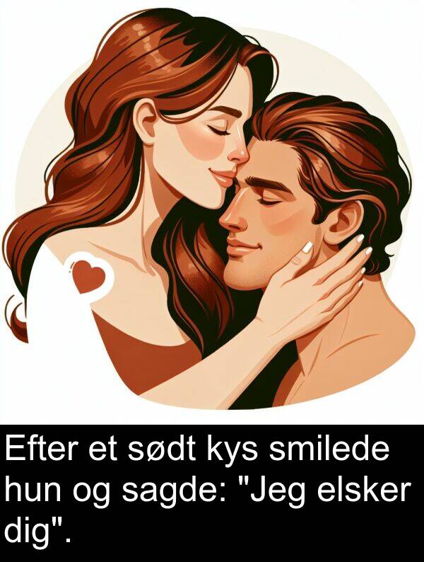 kys: Efter et sødt kys smilede hun og sagde: "Jeg elsker dig".