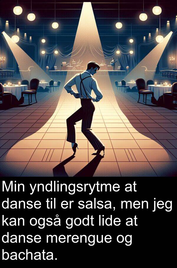 yndlingsrytme: Min yndlingsrytme at danse til er salsa, men jeg kan også godt lide at danse merengue og bachata.