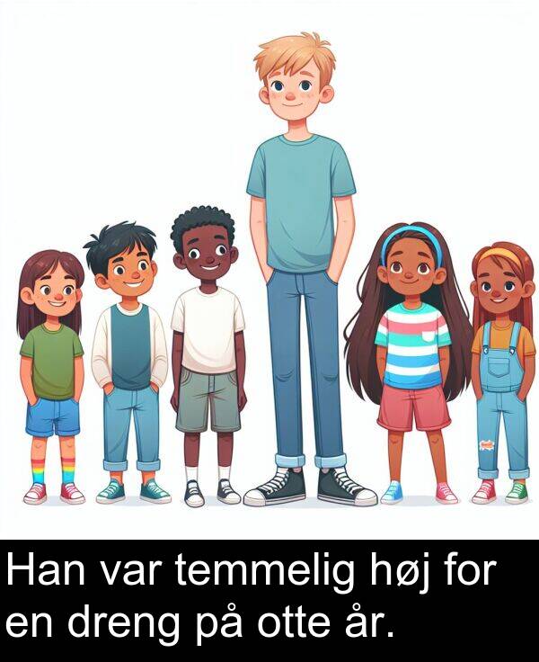 høj: Han var temmelig høj for en dreng på otte år.