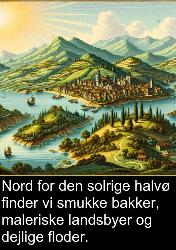 maleriske: Nord for den solrige halvø finder vi smukke bakker, maleriske landsbyer og dejlige floder.