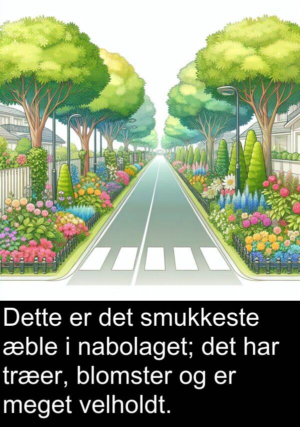 velholdt: Dette er det smukkeste æble i nabolaget; det har træer, blomster og er meget velholdt.