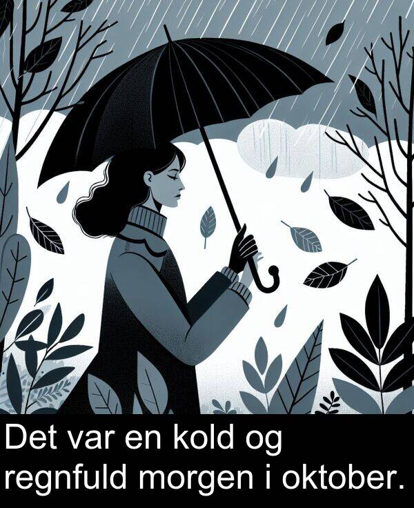 morgen: Det var en kold og regnfuld morgen i oktober.