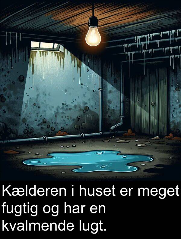 kvalmende: Kælderen i huset er meget fugtig og har en kvalmende lugt.