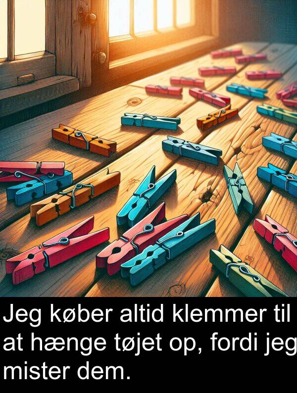 køber: Jeg køber altid klemmer til at hænge tøjet op, fordi jeg mister dem.