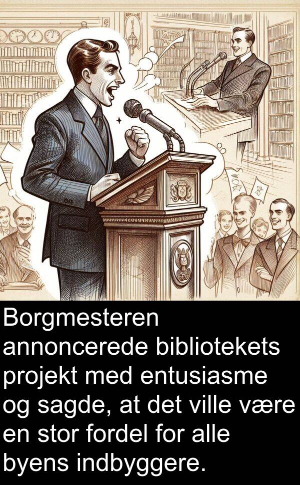 indbyggere: Borgmesteren annoncerede bibliotekets projekt med entusiasme og sagde, at det ville være en stor fordel for alle byens indbyggere.