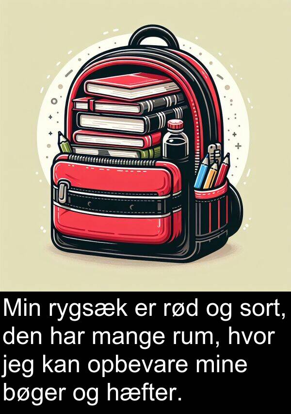 hvor: Min rygsæk er rød og sort, den har mange rum, hvor jeg kan opbevare mine bøger og hæfter.