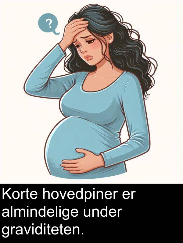 under: Korte hovedpiner er almindelige under graviditeten.