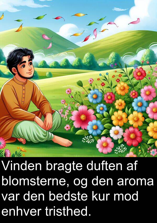 kur: Vinden bragte duften af blomsterne, og den aroma var den bedste kur mod enhver tristhed.