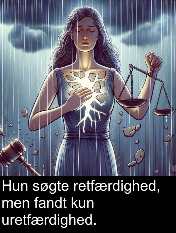 kun: Hun søgte retfærdighed, men fandt kun uretfærdighed.