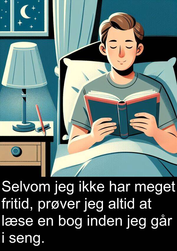 inden: Selvom jeg ikke har meget fritid, prøver jeg altid at læse en bog inden jeg går i seng.