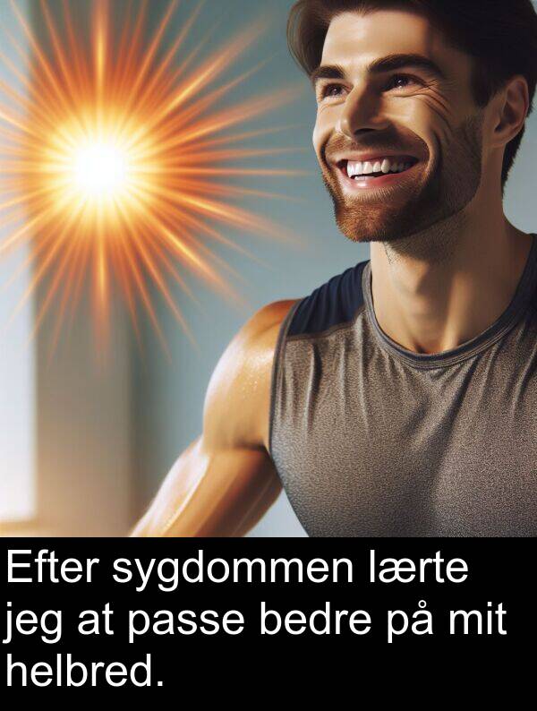 mit: Efter sygdommen lærte jeg at passe bedre på mit helbred.