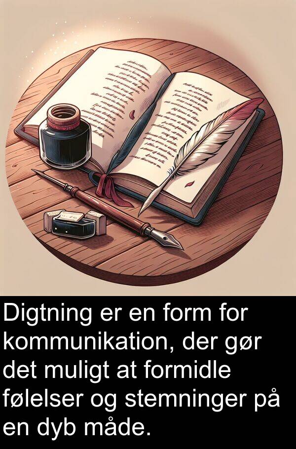 måde: Digtning er en form for kommunikation, der gør det muligt at formidle følelser og stemninger på en dyb måde.